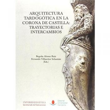 Arquitectura tardogótica en la Corona de Castilla: Trayectorias e intercambios: 35