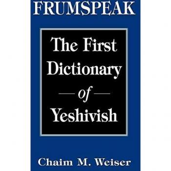 Frumspeak: The First Dictionary of Yeshivish