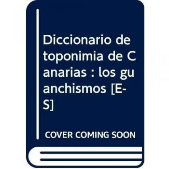 Diccionario de Toponimia de Canarias: Los guanchismos Tomo II [E-S]: 2 - Maximiano Trapero Trapero