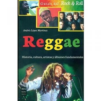 Reggae: Historia, cultura artistas y álbumes fundamentales - Andres Lopez Martinez