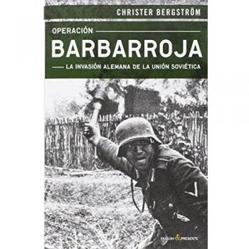 Operación Barbarroja: La invasión alemana de la Unión Soviética