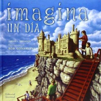 Imagina un dia - Thomson, Sandra L.; Gonsalves, Rob