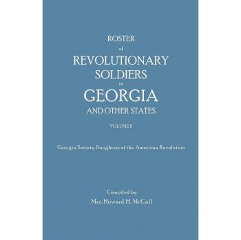 Roster of Revolutionary Soldiers in Georgia and Other States, Volume II: Historical Record by Georgia Society Daughters of the American Revolution