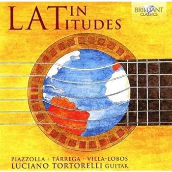 LATIN LATITUDES: Latin-American Guitar Music - Luciano Tortorelli