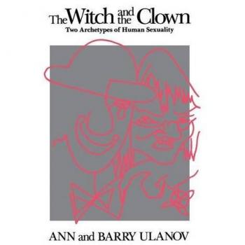 The Witch and the Clown: Exploring Human Sexuality Archetypes by Ann Belford Ulanov
