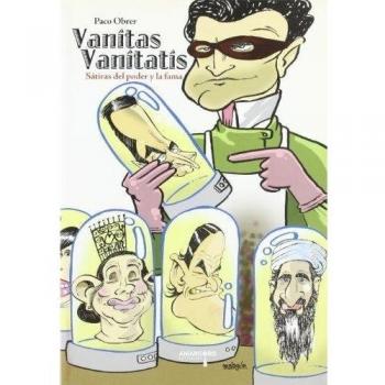 Vanitas vanitatis: Sátiras del poder y la fama - OBRER, PACO