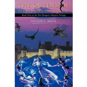 Las Reinas de las Pesadillas y los Sueños: Libro Dos de la Trilogía del Requiem de Pendragon, por Victor C. Brice
