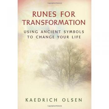 Runes For Transformation: Using Ancient Symbols to Change Your Life