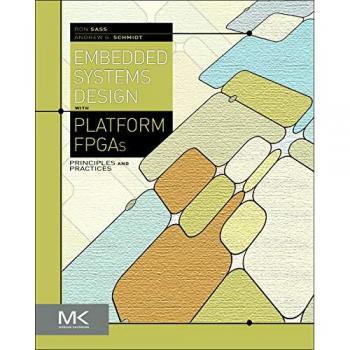 Embedded Systems Design with Platform FPGAs,: Principles and Practices
