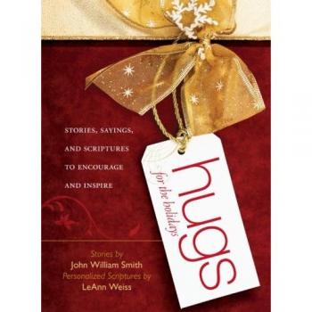 Holiday Inspiration Book: Hugs for the Holidays - Stories, Sayings, and Scriptures by John Smith