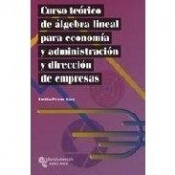 Curso Teórico de Álgebra Lineal Para Economía y Administración y Dirección de Empresas