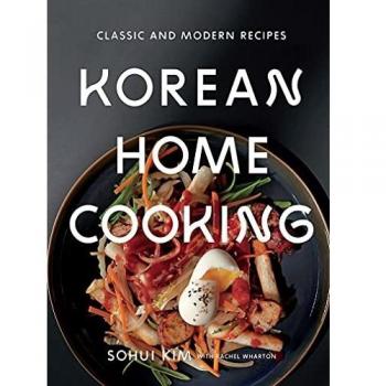 Korean Home Cooking: Classic and Modern Recipes