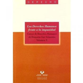 Los derechos humanos frente a la impunidad. Cursos de Derechos Humanos de Donostia - San Sebastián. Vol. X: 30