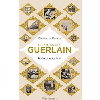 Le roman des Guerlain: Parfumeurs de Paris