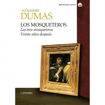 Los mosqueteros: Los tres mosqueteros. Veinte años después