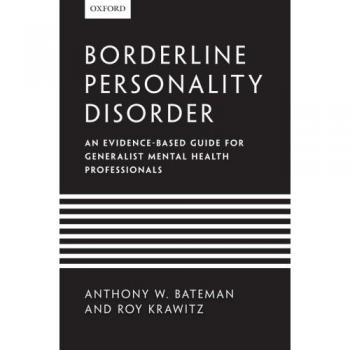 Borderline Personality Disorder: Evidence-Based Guide for Mental Health Professionals by Anthony Bateman