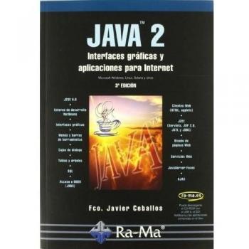 JAVA 2: Interfaces Graficas y Aplicaciones para Internet. 3ª edición