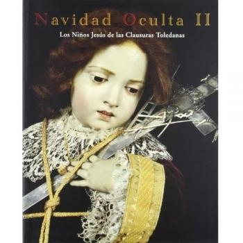 NAVIDAD OCULTA II LOS NIÑOS JESUS CLAUSURAS TOLEDANAS
