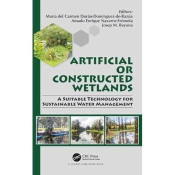Artificial or Constructed Wetlands: A Suitable Technology for Sustainable Water Management
