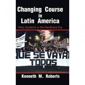 Cambio de Rumbo en América Latina: Sistemas de Partidos en la Era Neoliberal (Estudios de Cambridge en Política Comparada) - Kenneth M. Roberts