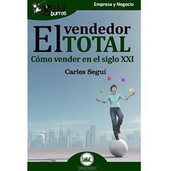 GuíaBurros El vendedor total: Cómo vender en el siglo XXI: 41