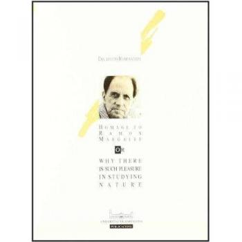 Homage to Ramón Margalef or why there is such pleasure instudying nature