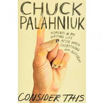 Consider This: Transformative Writing Moments by Chuck Palahniuk