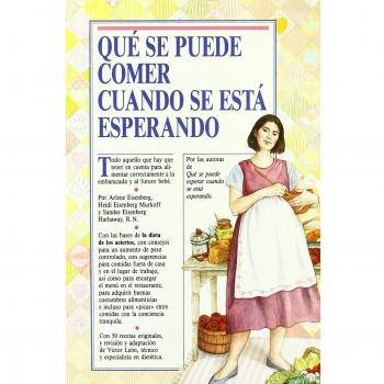 *QUE COMER CUANDO SE ESTA ESPERANDO: WHAT TO EAT WHEN...