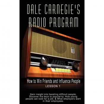 Dale Carnegie's Radio Program: Effective Communication and Relationship Building Guide