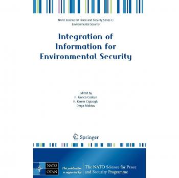 Integration of Information for Environmental Security: Environmental Security - Information Security - Disaster Forecast and Prevention - Water ... Security Series C: Environmental Security)