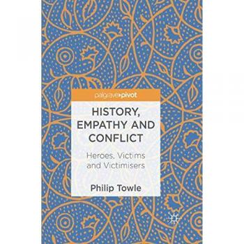 History, Empathy and Conflict: Heroes, Victims and Victimisers