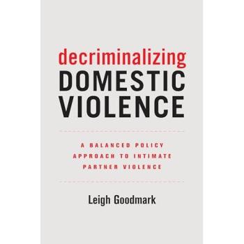 Decriminalizing Domestic Violence: A Balanced Policy Approach to Intimate Partner Violence: 7