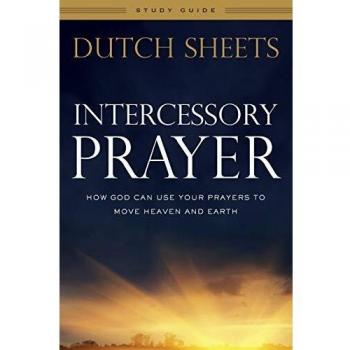 Intercessory Prayer Study Guide: How God Can Use Your Prayers to Move Heaven and Earth