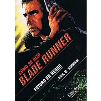 Cómo se hizo Blade runner. Futuro en negro