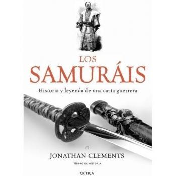 Los samuráis: Historia y leyenda de una casta guerrera