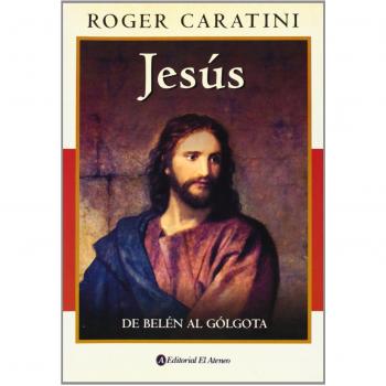 Jesus -De Belen Al Golgota-
