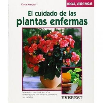 El cuidado de las plantas enfermas: Cuidados para que recobren la salud