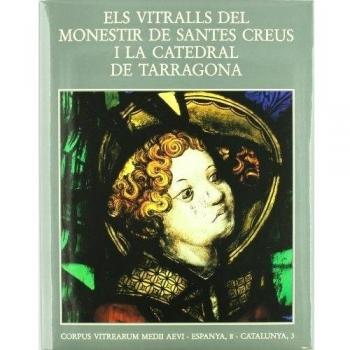 Vitralls del monestir de Santes Creus i la catedral de Tarragona