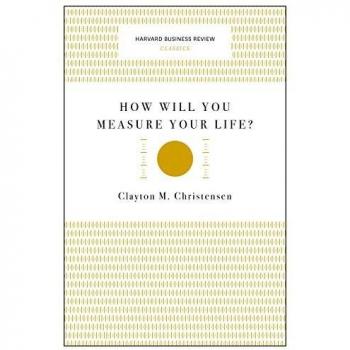 How Will You Measure Your Life?
