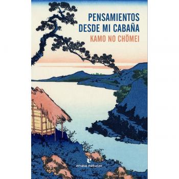 Pensamientos desde mi cabaña - Chomei Kamo No