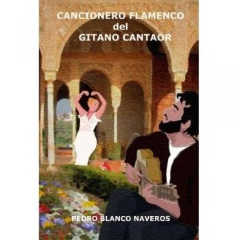 Cancionero Flamenco del Gitano Cantaor: obra musical de cante hondo