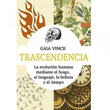 Trascendencia: La evolución humana mediante el fuego, el lenguaje, la belleza y el tiempo