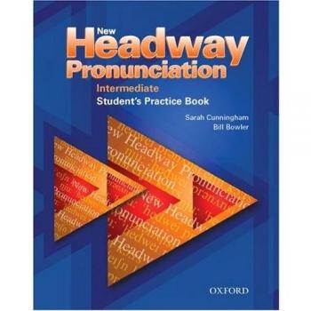 New Headway Pronunciation Course: New Headway Pronunciation Intermediate. Course Book