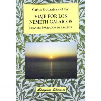 Viaje por los Nemeth galaicos. Lugares sagrados de Galicia