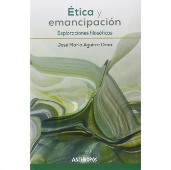 Ãtica y emencipaciÃ³n: Exploraciones filosÃ³ficas
