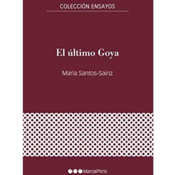 El último Goya: De reportero de guerra a cronista de Burdeos (Ensayos