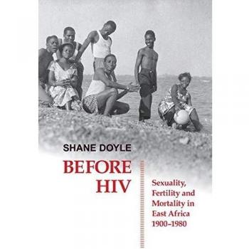 Before HIV: Sexuality, Fertility and Mortality in East Africa, 1900-1980