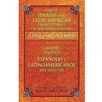 Great Spanish and Latin American Short Stories of the 20th Century: A Dual-Language Book
