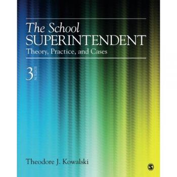 The School Superintendent: Theory, Practice, and Cases