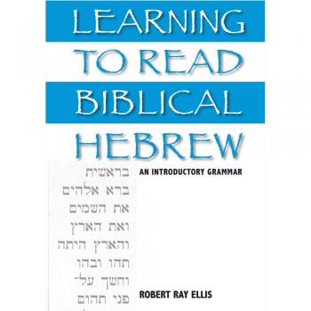 Learning to Read Biblical Hebrew: An Introductory Grammar